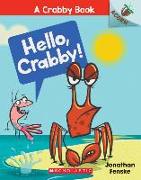 Hello, Crabby!: An Acorn Book (a Crabby Book #1): Volume 1