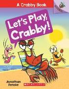 Let's Play, Crabby!: An Acorn Book (a Crabby Book #2): Volume 2