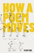 How a Poem Moves: A Field Guide for Readers of Poetry