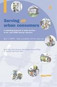 Serving All Urban Cunsumers: A Marketing Approach to Water Services in Low- And Middle-Income Countries: Book 3 Prepp