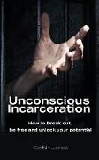 Unconscious Incarceration