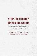 Stop Politically Driven Education