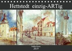 Hettstedt einzig ARTig (Tischkalender 2019 DIN A5 quer)