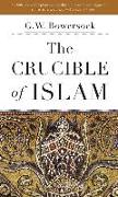 The Crucible of Islam