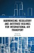 Harmonising Regulatory and Antitrust Regimes for International Air Transport