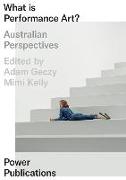 What Is Performance Art?: Australian Perspectives