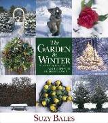 The Garden in Winter: Plant for Beauty and Interest in the Quiet Season
