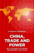 China, Trade and Power: Why the West's Economic Engagement Has Failed