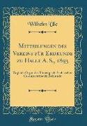 Mitteilungen des Vereins für Erdkunde zu Halle A. S., 1893