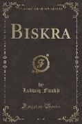 Biskra (Classic Reprint)