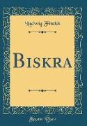 Biskra (Classic Reprint)