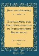 Enzyklopädie der Rechtswissenschaft in Systematischer Bearbeitung, Vol. 5 (Classic Reprint)