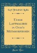 Ueber Lautmalerei in Ovid's Metamorphosen (Classic Reprint)