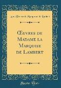 OEuvres de Madame la Marquise de Lambert (Classic Reprint)