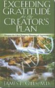 Exceeding Gratitude for the Creator's Plan: Discover the Life-Changing Dynamic of Appreciation