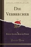 Die Verbrecher, Vol. 4 (Classic Reprint)