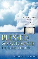 Blessed Assurance, The Lord Reigns!