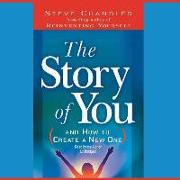 The Story of You: (And How to Create a New One)