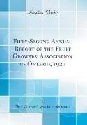 Fifty-Second Annual Report of the Fruit Growers' Association of Ontario, 1920 (Classic Reprint)