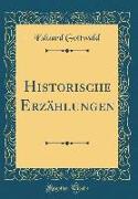 Historische Erzählungen (Classic Reprint)