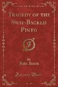 Tragedy of the Sway-Backed Pinto (Classic Reprint)