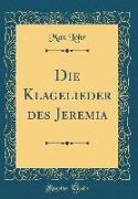 Die Klagelieder des Jeremia (Classic Reprint)