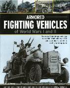 Armoured Fighting Vehicles of World Wars I and II: Features 90 Landmark Vehicles from 1900-1945 with Over 370 Archive Photographs