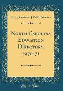 North Carolina Education Directory, 1970-71 (Classic Reprint)
