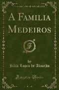 A Familia Medeiros (Classic Reprint)