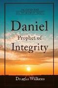 Daniel Prophet of Integrity: A Commentary on the Book of Daniel