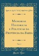 Memorias Historicas e Politicas da Provincia da Bahia, Vol. 5 (Classic Reprint)