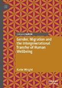 Gender, Migration and the Intergenerational Transfer of Human Wellbeing