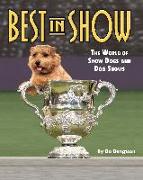 Best in Show: The World of Show Dogs and Dog Shows