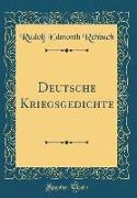 Deutsche Kriegsgedichte (Classic Reprint)