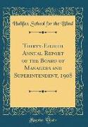 Thirty-Eighth Annual Report of the Board of Managers and Superintendent, 1908 (Classic Reprint)