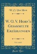 W. O. V. Horn's Gesammelte Erzählungen, Vol. 1 of 12 (Classic Reprint)
