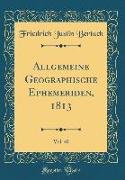 Allgemeine Geographische Ephemeriden, 1813, Vol. 40 (Classic Reprint)