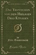 Das Triptychon von den Heiligen Drei Königen (Classic Reprint)