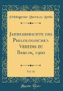 Jahresberichte des Philologischen Vereins zu Berlin, 1900, Vol. 26 (Classic Reprint)