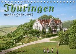 Thüringen um das Jahr 1900 - Fotos neu restauriert und detailcoloriert. (Tischkalender 2019 DIN A5 quer)