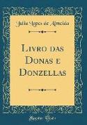 Livro das Donas e Donzellas (Classic Reprint)