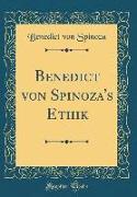 Benedict von Spinoza's Ethik (Classic Reprint)