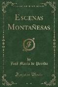 Escenas Montañesas (Classic Reprint)