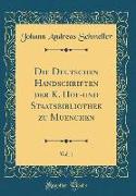 Die Deutschen Handschriften der K. Hof-und Staatsbibliothek zu Muenchen, Vol. 1 (Classic Reprint)
