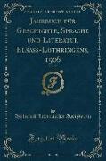 Jahrbuch für Geschichte, Sprache und Literatur Elsass-Lothringens, 1906, Vol. 22 (Classic Reprint)