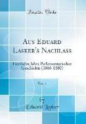 Aus Eduard Lasker's Nachlaß, Vol. 1