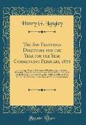 The San Francisco Directory for the Year for the Year Commencing February, 1878