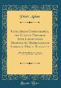 Petri Apiani Cosmographia, per Gemmam Phrysium Apud Louanienses Medicum Ac Mathematicum Insignem, Denuo Restituta