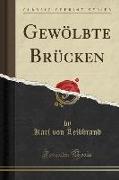 Gewölbte Brücken (Classic Reprint)