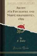 Archiv für Psychiatrie und Nervenkrankheiten, 1899, Vol. 31 (Classic Reprint)